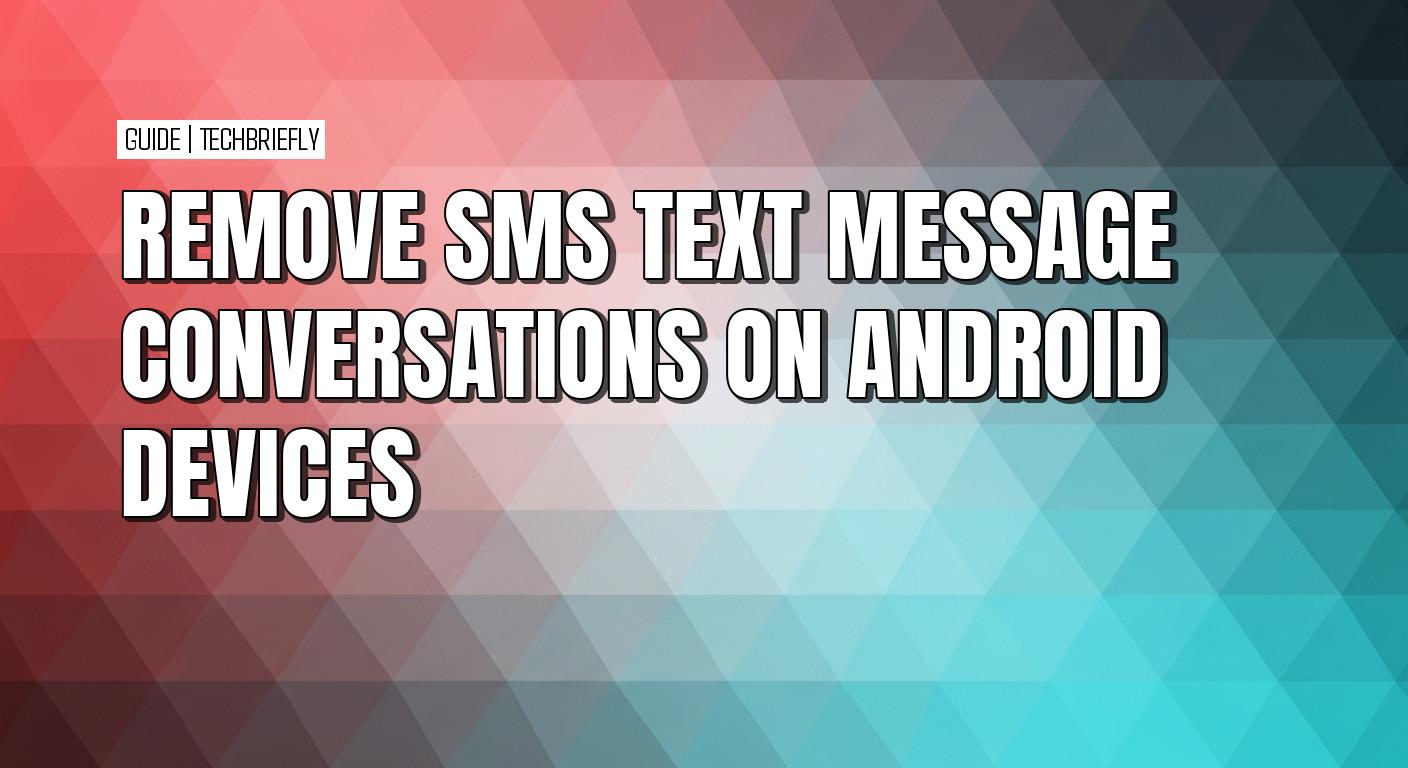 How to delete text message conversations on Android