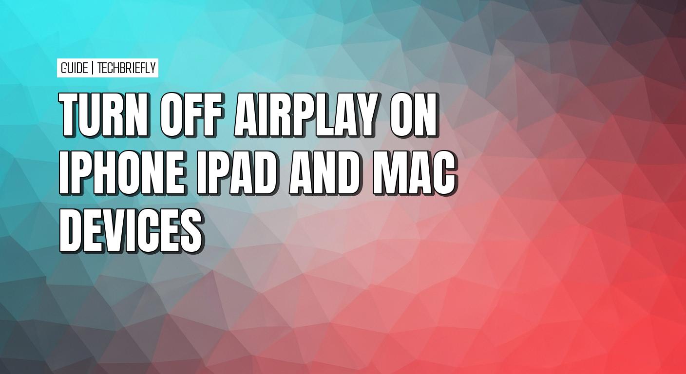How to turn off AirPlay on iPhone, iPad, Mac, and Apple TV
