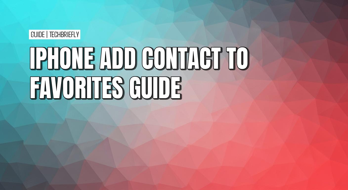 How to manage favorite contacts on your iPhone